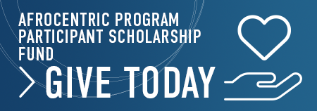 Donate to the Afrocentric Program Participant Scholarship Fund