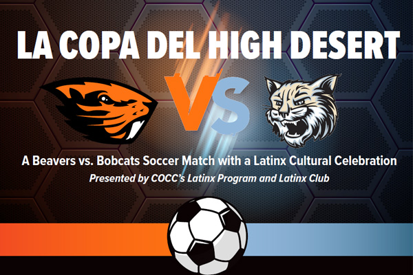 Promotional graphic for La Copa del High Desert, a Beavers vs. Bobcats soccer match with a Latinx cultural celebration, presented by COCC's Latinx Program and Latinx Club.