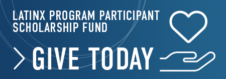 Donate to the Latinx Program Participant Scholarship Fund